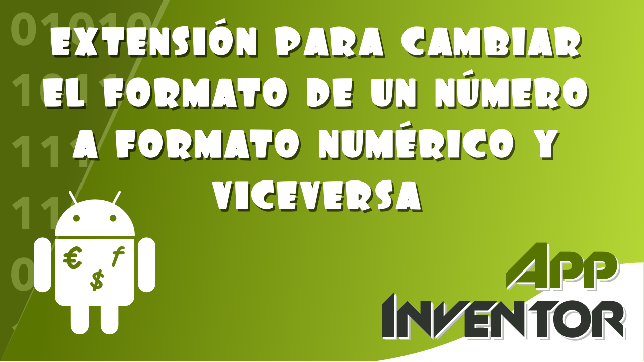 Como crear una extensión para cambiar el formato de un número a formato numérico y viceversa | App Inventor