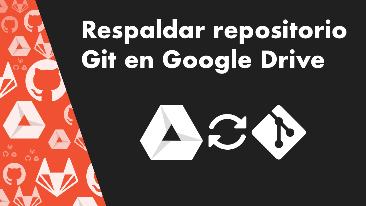 Git + Google Drive - respaldar repositorios con Google Drive Sync